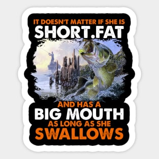 It is doesn't matter short fat and has a big mouth as long as she swallows Sticker